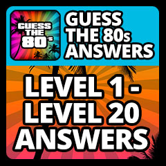 Guess The 80s Answers - Level 1 - Level 20 Answers Answers
