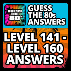 Guess The 80s Answers - Level 141 - Level 160 Answers Answers