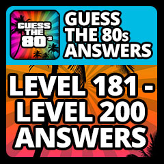 Guess The 80s Answers - Level 181 - Level 200 Answers Answers
